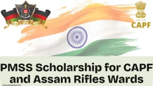 PMSS Scholarship for CAPF and Assam Rifles Wards