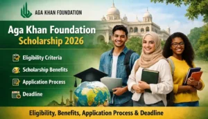 Aga Khan Foundation Scholarship 2026: Eligibility, Benefits, Application Process & Deadline