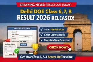 Check Delhi DOE Class 6, 7, 8 Result 2026 to Be Released Today at edudel.nic.in – Check Steps, Direct Link & Details