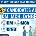 NEET SS 2025 Round 1 Seat Allotment Declared