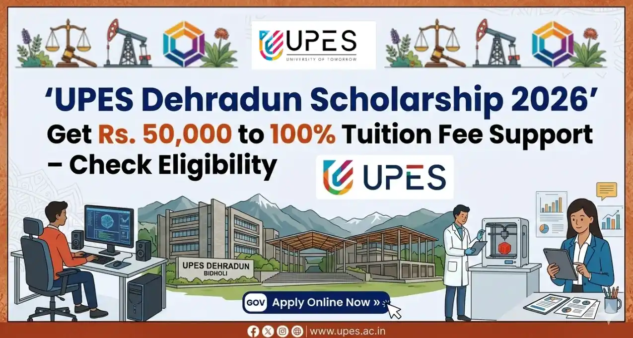 UPES Scholarship 2026: Get Rs. 50,000 to 100% Tuition Fee Support