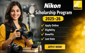 Nikon Scholarship Program 2026-27: Apply Online, Eligibility, Benefits, Last Date