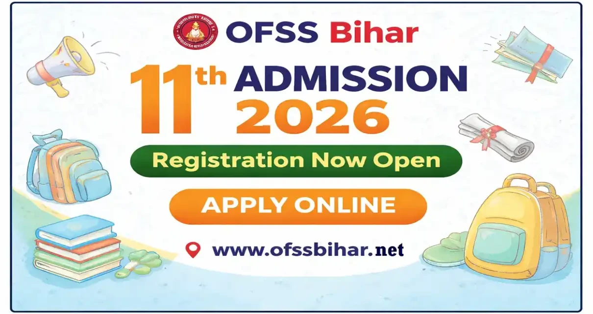 OFSS Bihar 11th Admission 2026: Registration Now Open - Apply Online